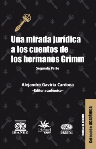UNA MIRADA JURÍDICA A LOS CUENTOS DE LOS HERMANOS GRIMM Segunda Parte