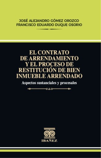 EL CONTRATO DE ARRENDAMIENTO Y EL PROCESO DE RESTITUCIÓN DE BIEN INMUEBLE ARRENDADO