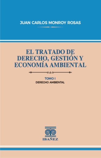 EL TRATADO DE DERECHO, GESTIÓN Y ECONOMÍA AMBIENTAL Tomo I