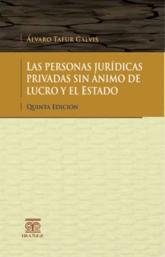 LAS PERSONAS JURÍDICAS PRIVADAS SIN ÁNIMO DE LUCRO Y EL ESTADO 5° Ed.