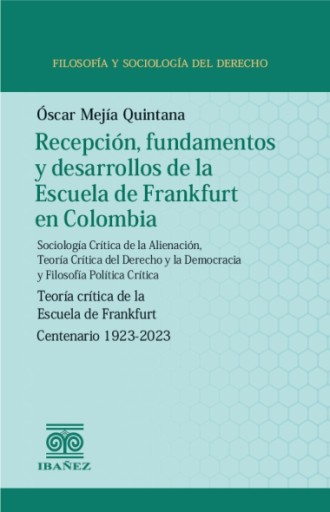 RECEPCIÓN, FUNDAMENTOS Y DESARROLLOS DE LA ESCUELA DE FRANKFURT EN COLOMBIA