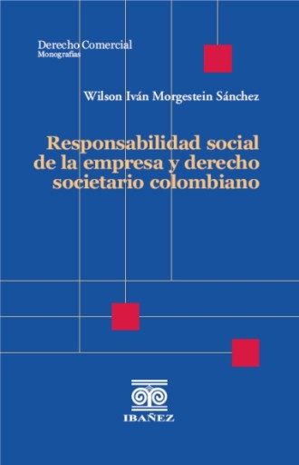 RESPONSABILIDAD SOCIAL DE LA EMPRESA Y DERECHO SOCIETARIO COLOMBIANO