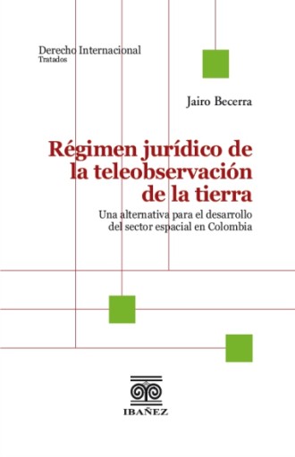 RÉGIMEN JURÍDICO DE LA TELEOBSERVACIÓN DE LA TIERRA