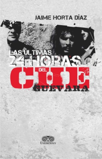 LAS ÚLTIMAS 24 HORAS DEL CHE GUEVARA
