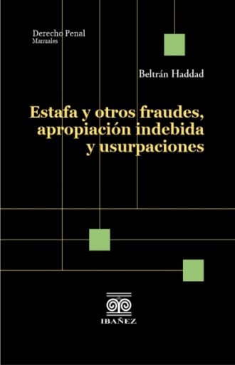 ESTAFA Y OTROS FRAUDES, APROPIACIÓN INDEBIDA Y USURPACIONES