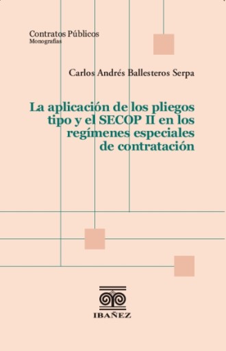 LA APLICACIÓN DE LOS PLIEGOS TIPO Y EL SECOP II EN LOS REGÍMENES ESPECIALES DE CONTRATACIÓN