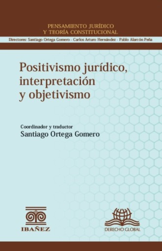 POSITIVISMO JURÍDICO, INTERPRETACIÓN Y OBJETIVISMO