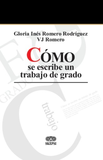 CÓMO SE ESCRIBE UN TRABAJO DE GRADO