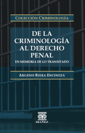 DE LA CRIMINOLOGÍA AL DERECHO PENAL
