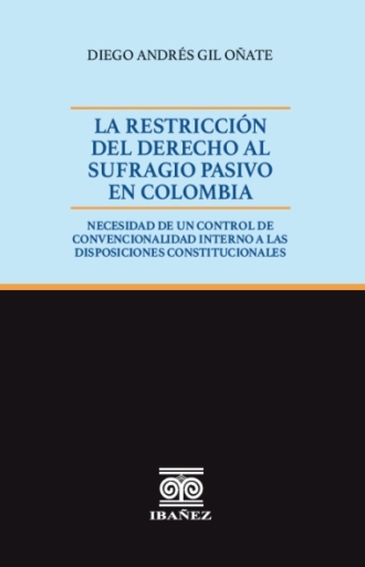LA RESTRICCIÓN DEL DERECHO AL SUFRAGIO PASIVO EN COLOMBIA