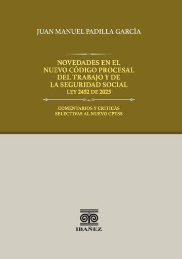 NOVEDADES EN EL NUEVO CÓDIGO PROCESAL DEL TRABAJO Y DE LA SEGURIDAD SOCIAL LEY 2452 DE 2025