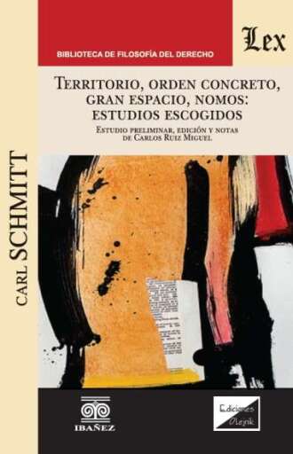 TERRITORIO, ORDEN CONCRETO, GRAN ESPACIO, NOMOS: ESTUDIOS ESCOGIDOS