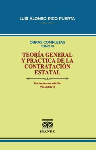 TEORÍA GENERAL Y PRÁCTICA DE LA CONTRATACIÓN ESTATAL VOL. III  13° ED.