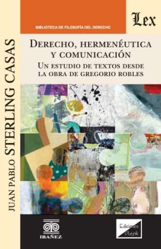 DERECHO, HERMENÉUTICA Y COMUNICACIÓN: UN ESTUDIO DE TEXTOS DESDE LA OBRA DE GREGORIO ROBLES