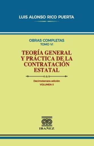 TEORÍA GENERAL Y PRÁCTICA DE LA CONTRATACIÓN ESTATAL  VOL. II 13° ED.