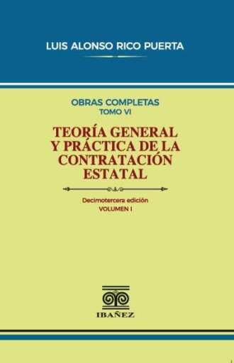 TEORÍA GENERAL Y PRÁCTICA DE LA CONTRATACION ESTATAL VOL. I 13° ED.