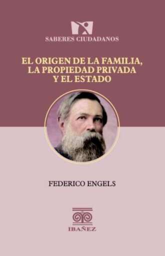 EL ORIGEN DE LA FAMILIA, PROPIEDAD PRIVADA Y EL ESTADO