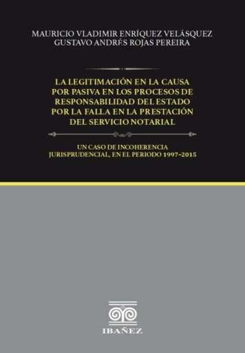 LA LEGITIMACIÓN EN LA CAUSA POR PASIVA EN LOS PROCESOS DE RESPONSABILIDAD DEL ESTADO POR LA FALLA EN LA PRESTACIÓN DEL SERVICIO NOTARIAL