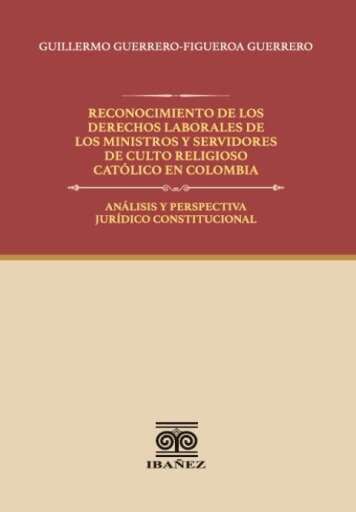 RECONOCIMIENTO DE LOS DERECHOS LABORALES DE LOS MINISTROS Y SERVIDORES DE CULTO RELIGIOSO CATÓLICO EN COLOMBIA