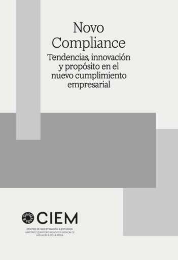 NOVO COMPLIANCE. TENDENCIAS, INNOVACIÓN Y PROPÓSITO EN EL NUEVO CUMPLIMIENTO EMPRESARIAL