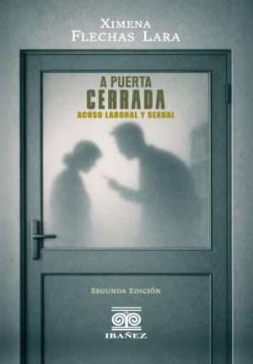 A PUERTA CERRADA. Acoso laboral y sexual