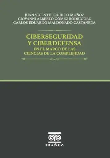 CIBERSEGURIDAD Y CIBERDEFENSA EN EL MARCO DE LAS CIENCIAS DE LA COMPLEJIDAD
