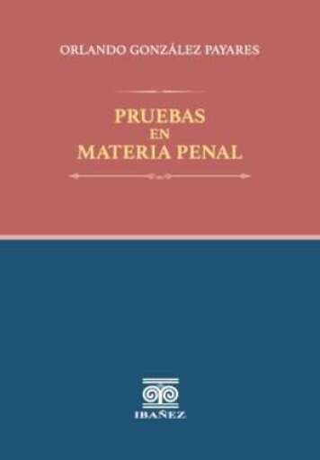PRUEBAS EN MATERIA PENAL