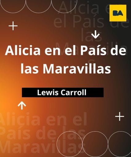 Aventuras de Alicia en el País de las Maravillas, Las - Lewis Carroll