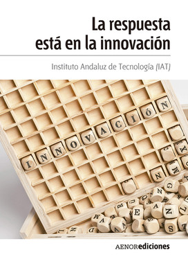 Portada del libro «La respuesta está en la innovación», de Instituto Andaluz de Tecnología (IAT)