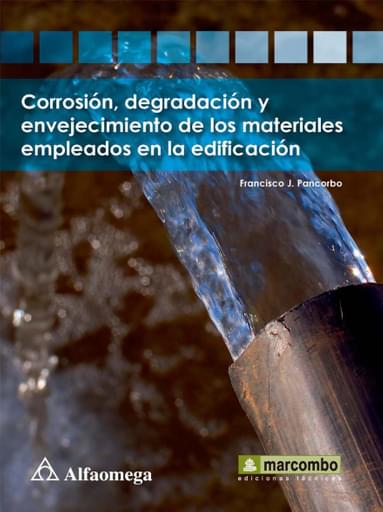 Corrosión, degradación y envejecimiento de los materiales empleados en la edificación