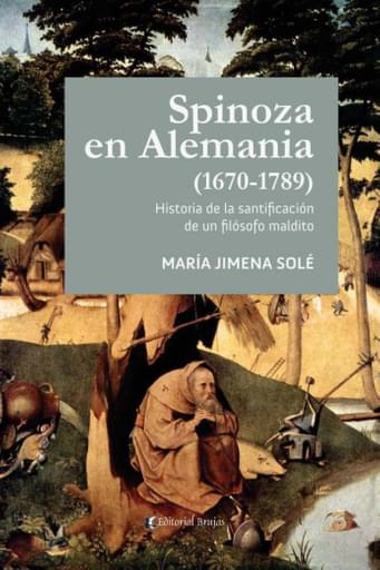 Portada del libro «Spinoza en Alemania 1670-1789.Historia de la santificación de un filósofo maldito», de Maria Jimena Solé