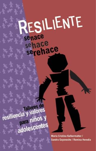 Resiliente se nace, se hace, se rehace, talleres de resiliencia y valores para niños y adolescentes