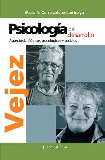 Psicología del desarrollo. Vejez aspectos biológicos, psicológicos y sociales