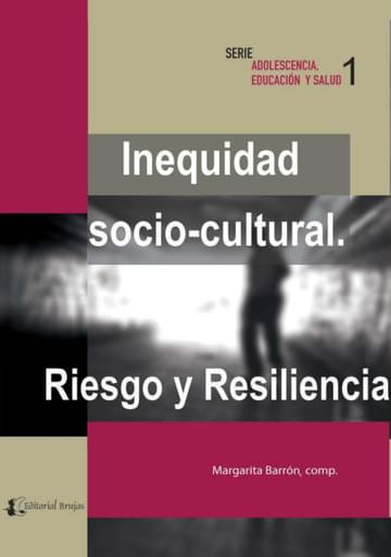 Inequidad socio-cultural.Riesgo y resiliencia