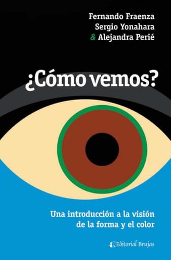 ¿Cómo vemos?. Una introducción a la visión de la forma y el color