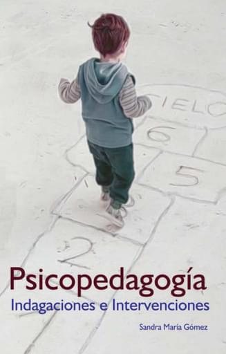 Psicopedagogía. Indagaciones E Intervenciones