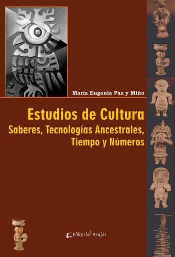 Estudios de cultura Saberes, tecnologías ancestrales,tiempo y números