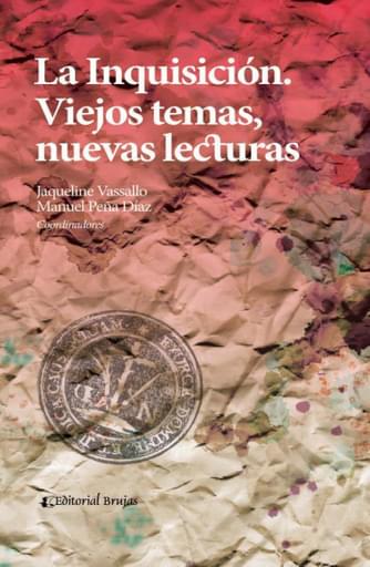 La Inquisición. Viejos temas, nuevas lecturas