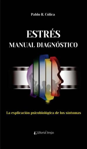 Estrés: Manual diagnóstico. La explicación psicobiológica de los síntomas.