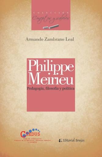 Philipe Meirieu. Pedagogía Filosofía y Política