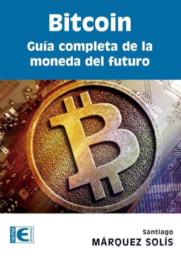 Portada del libro «Bitcoin Guía completa de la moneda del futuro», de S Márquez
