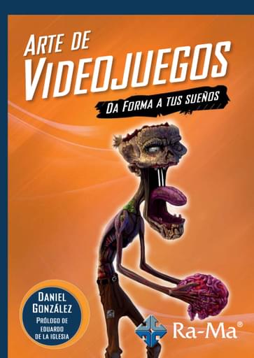 Portada del libro «Arte de Videojuegos Da forma a tus sueños», de D González
