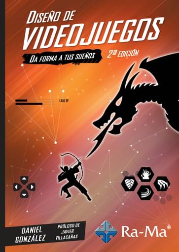 Portada del libro «Diseño de videojuegos Da forma a tus sueños 2ª edición», de D González