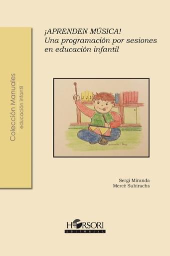 Portada del libro «¡Aprenden música! Una programación por sesiones en educación infantil», de S. Miranda, M. Subirachs