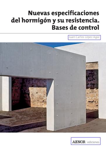 Nuevas especificaciones del hormigón y su resistencia. Bases de control