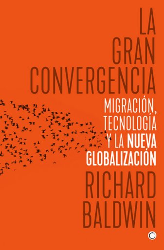 Portada del libro «La gran convergencia», de Richard Baldwin