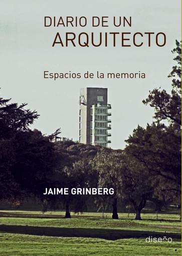 Portada del libro «Diario de un arquitecto. Espacios de la memoria», de J. Grinberg