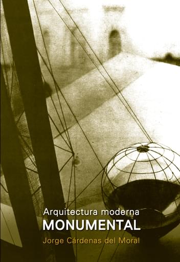 Portada del libro «Arquitectura moderna monumental», de Cárdenas del Moral: J.