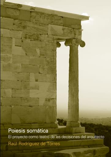 Portada del libro «Poiesis somática El proyecto como teatro de las decisiones del arquitecto», de R. Rodríguez de Torres