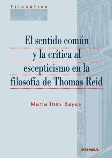 Portada del libro «El sentido común y la crítica al escepticismo en la filosofía de Thomas Reid», de M. Bayas